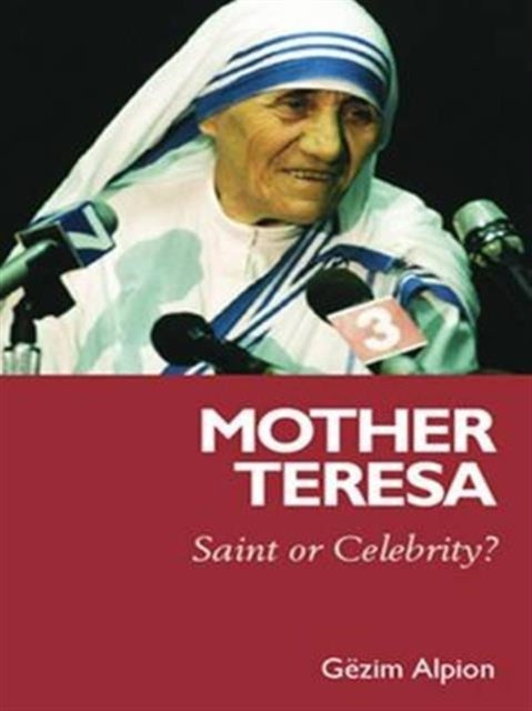 Book cover of: Mother Teresa. By: Gezim Alpion, Gëzim I. Alpion