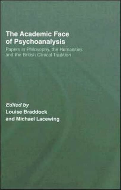 Book cover of: Academic Face of Psychoanalysis. By: Braddock/Lacewi
