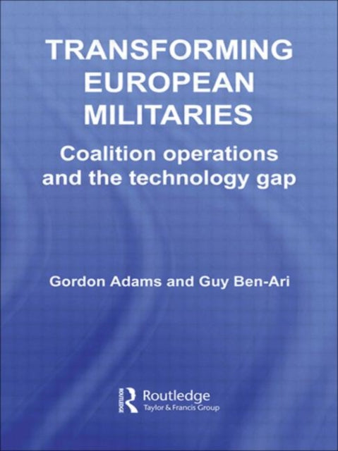 Book cover of: Transforming European Militaries. By: AdAms & Ben-Ari