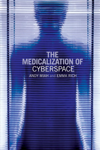 Book cover of: Medicalization of Cyberspace. By: Andy Miah