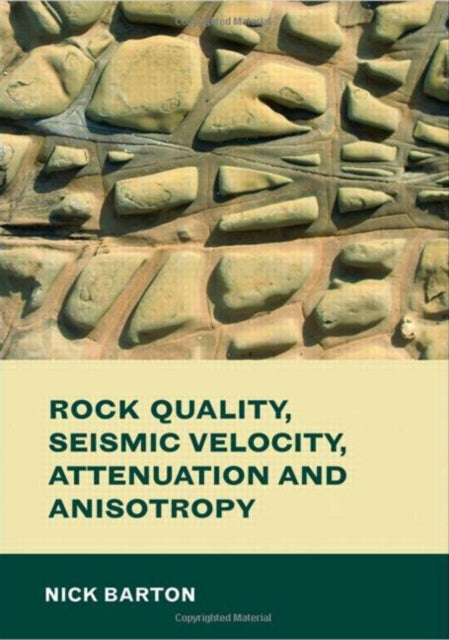 Book cover of: Rock Quality, Seismic Velocity, Attenuation and Anisotropy. By: Nick Barton