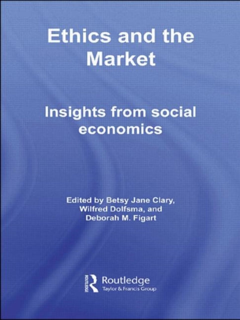 Book cover of: Ethics and the Market. By: Clary & Dolfsma