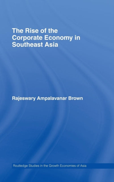 Book cover of: Rise of the Corporate Economy in Southeast Asia. By: Brown, Rajeswary Ampalavanar, Brown