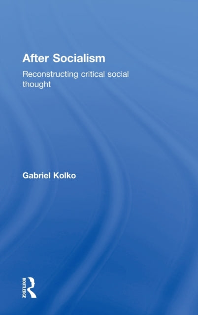 Book cover of: After Socialism. By: Gabriel Kolko