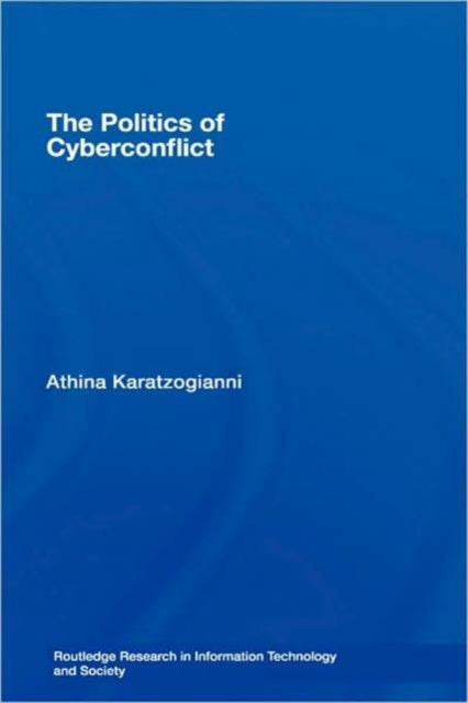 Book cover of: Politics of Cyberconflict. By: Athina Karatzogianni, Karatzogianni