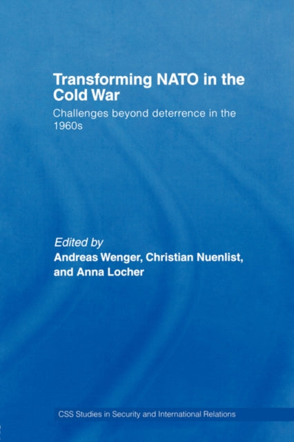 Book cover of: Transforming NATO in the Cold War. By: Wenger/Nuenlist