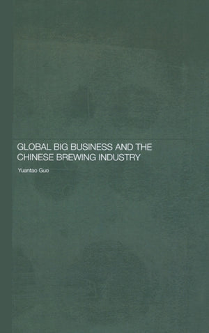 Global Big Business and the Chinese Brewing Industry