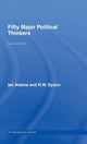 Book cover of: Fifty Major Political Thinkers. By: dyson/adams, Adams, Ian