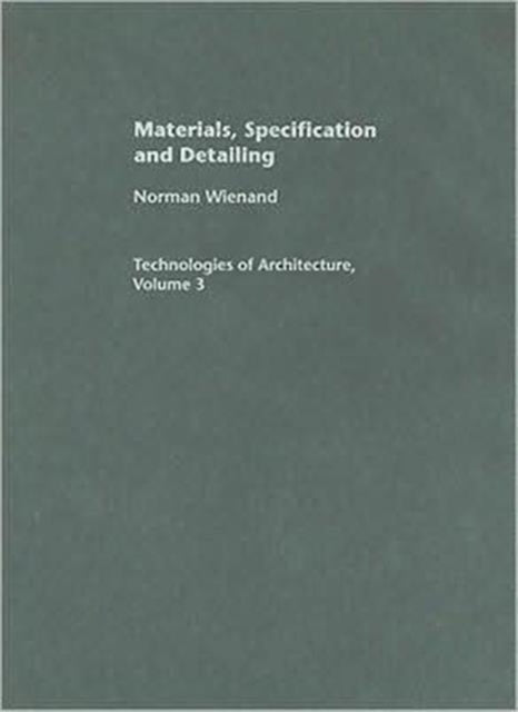 Book cover of: Materials, Specification and Detailing. By: Norman Wienand
