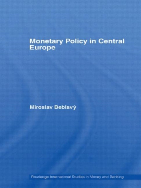 Book cover of: Monetary Policy in Central Europe. By: Mirosla Beblavý