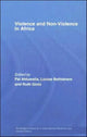 Book cover of: Violence and Non-Violence in Africa. By: Pal. Ahluwalia