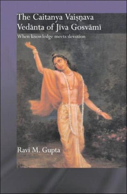 Book cover of: Chaitanya Vaishnava Vedanta of Jiva Gosvami. By: Ravi Gupta, Ravi M. Gupta