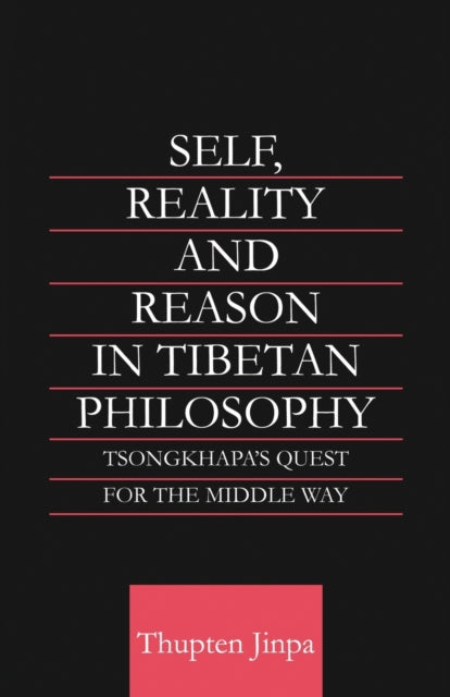 Book cover of: Self, Reality and Reason in Tibetan Philosophy. By: Thupten Jinpa.