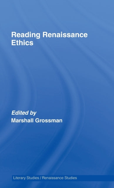 Book cover of: Reading Renaissance Ethics. By: Marsh Grossman, Marshall Grossman