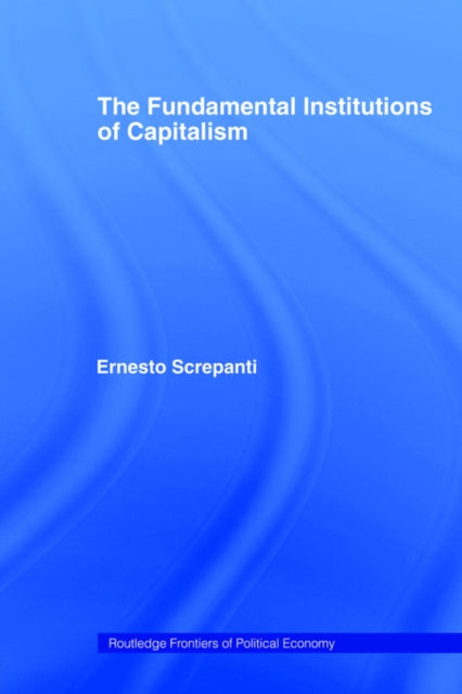Book cover of: Fundamental Institutions of Capitalism. By: E. Screpanti