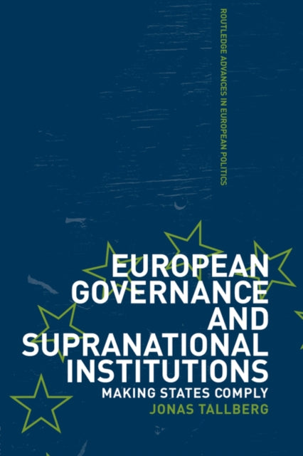 Book cover of: European Governance and Supranational Institutions. By: Jonas Tallberg