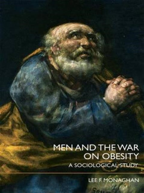 Book cover of: Men and the War on Obesity. By: Lee Monaghan
