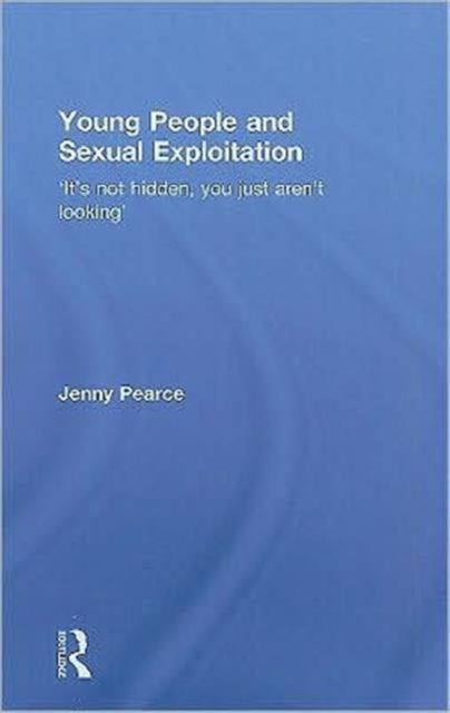Book cover of: Young People and Sexual Exploitation. By: Jenny J. Pearce, Jennifer Pearce
