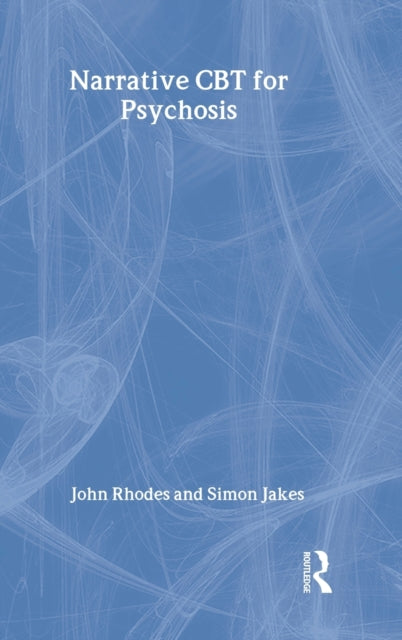 Book cover of: Narrative CBT for Psychosis. By: John Rhodes
