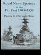 Book cover of: Royal Navy Strategy in the Far East 1919-1939. By: Andrew Field