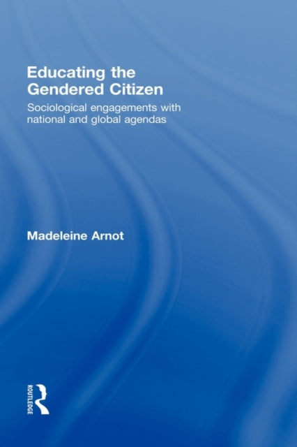 Book cover of: Educating the Gendered Citizen. By: Madeleine Arnot, Madelein Arnot