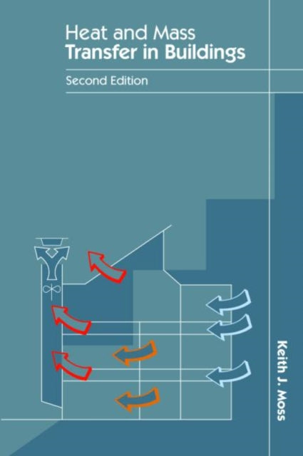 Book cover of: Heat and Mass Transfer in Buildings. By: keith moss