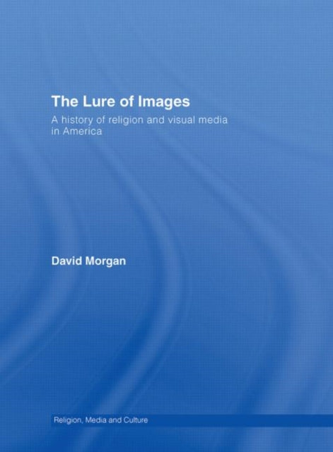 Book cover of: Lure of Images. By: David Morgan
