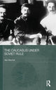 Book cover of: Caucasus Under Soviet Rule. By: Alex Marshall