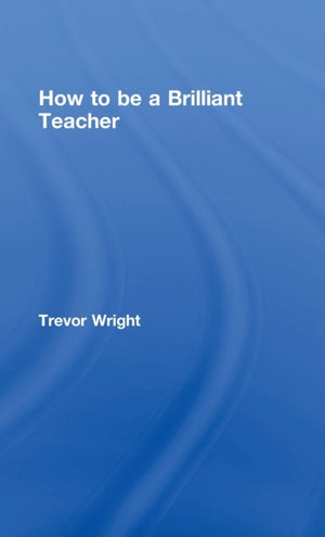 How to Be a Brilliant Teacher