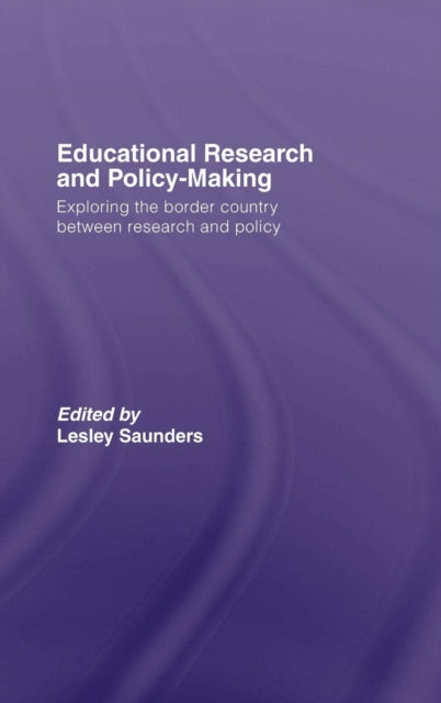 Book cover of: Educational Research and Policy-Making. By: Lesley Saunders, Ed. Saunders