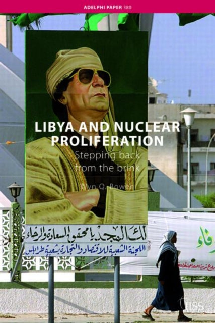 Book cover of: Libya and Nuclear Proliferation. By: Wyn Q. Bowen