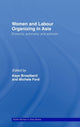 Book cover of: Women and Labour Organizing in Asia. By: Kaye Broadbent: