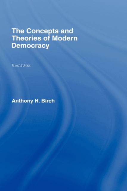 Book cover of: Concepts and Theories of Modern Democracy. By: Anthony Birch