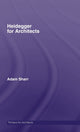 Book cover of: Heidegger for Architects. By: Adam Sharr