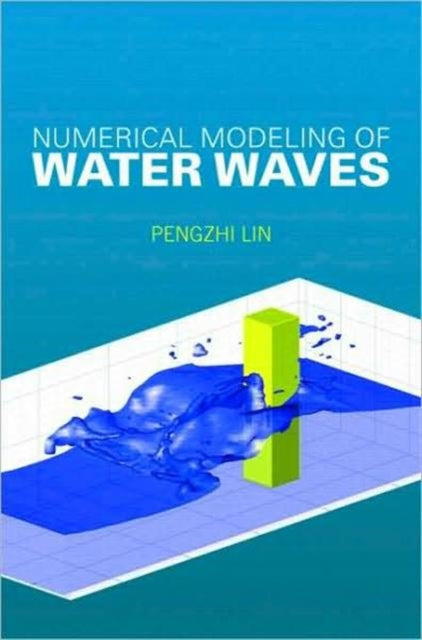Book cover of: Numerical Modeling of Water Waves. By: Pengzhi Lin