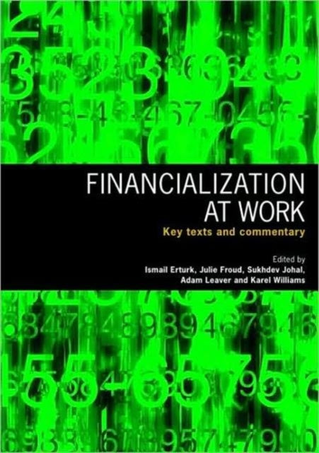Book cover of: Financialization At Work. By: Ismail; Erturk