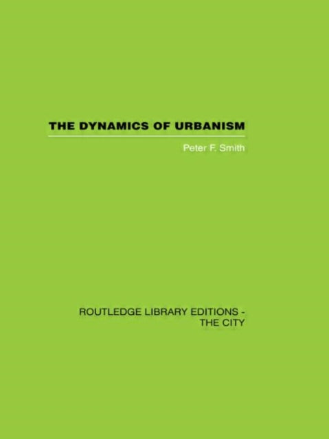 Book cover of: Dynamics of Urbanism. By: Peter. F Smith