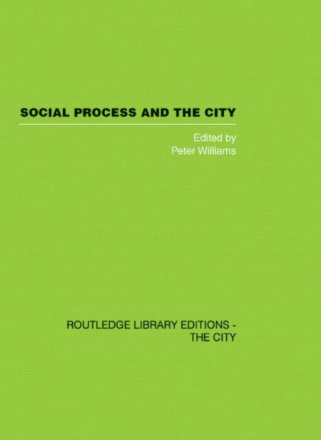 Book cover of: Social Process and the City. By: P Williams