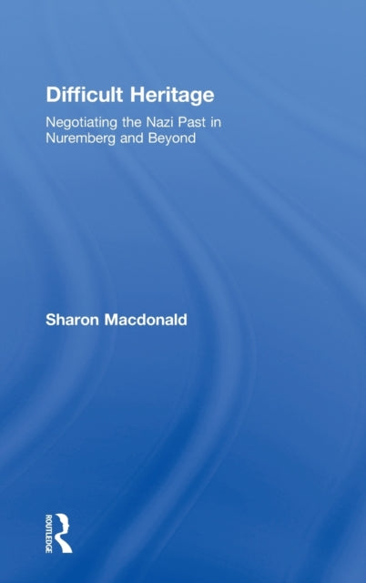 Book cover of: Difficult Heritage. By: Sharon Macdonald, Sharo Macdonald