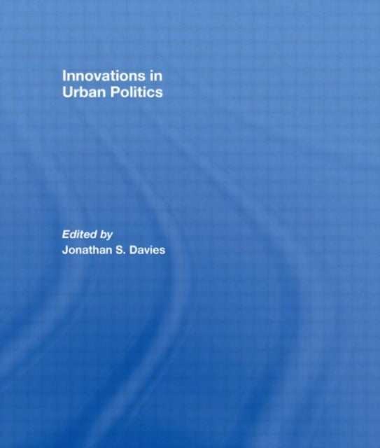 Book cover of: Innovations in Urban Politics. By: Jonathan Davies