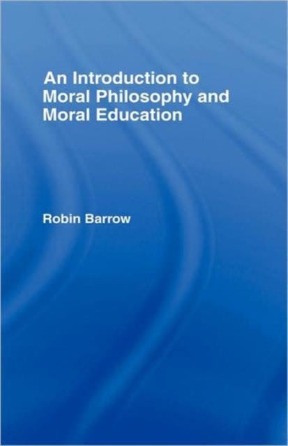 An Introduction to Moral Philosophy and Moral Education