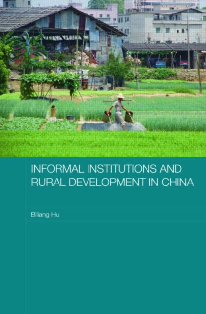 Book cover of: Informal Institutions and Rural Development in China. By: Biliang Hu