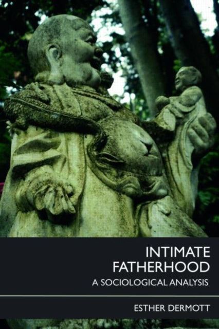 Book cover of: Intimate Fatherhood. By: Esther Dermott