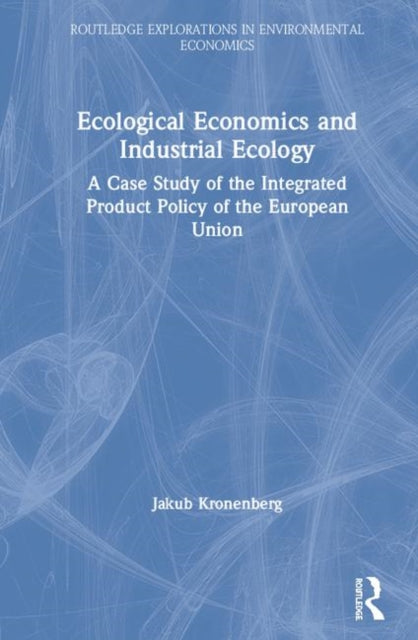 Book cover of: Ecological Economics and Industrial Ecology. By: Jakub Kronenberg