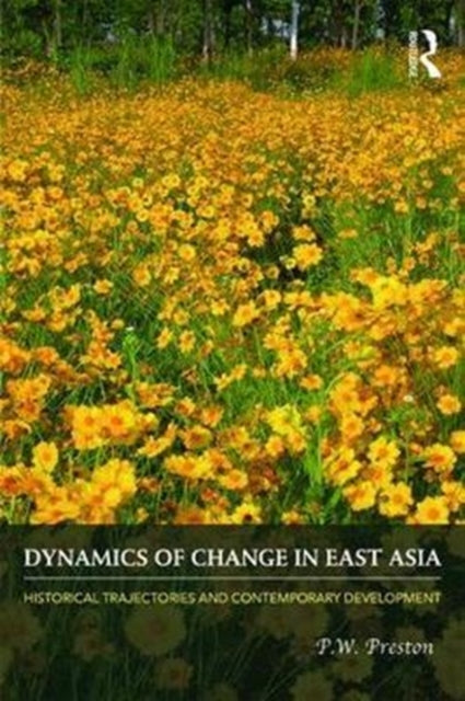 Book cover of: Dynamics of Change in East Asia. By: P. W. Preston