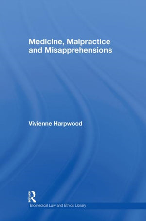 Medicine, Malpractice and Misapprehensions