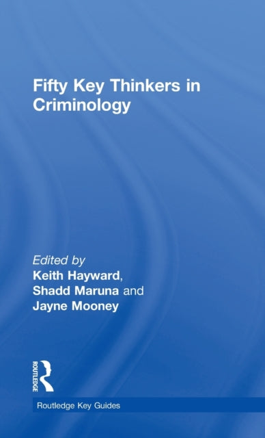 Book cover of: Fifty Key Thinkers in Criminology