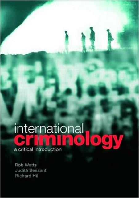 Book cover of: International Criminology. By: Bessant/Watts/H, Rob Watts