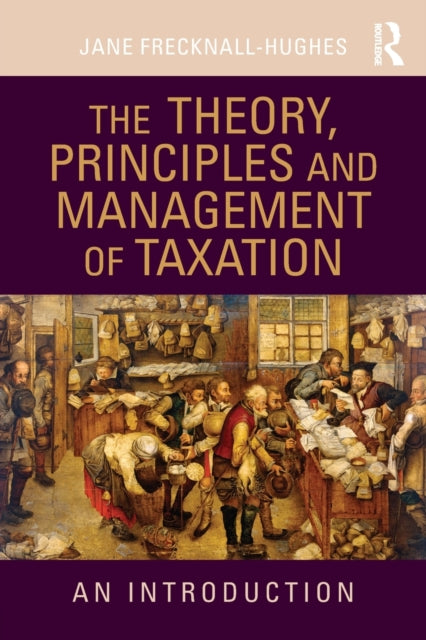 Book cover of: Theory, Principles and Management of Taxation. By: Frecknall Hughe