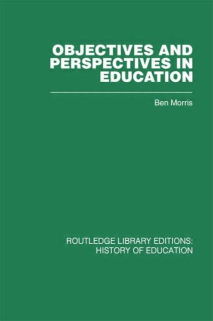 Book cover of: Objectives and Perspectives in Education. By: Morris, Ben, Ben Morris